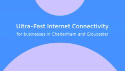 CityFibre for businesses in Cheltenham and Gloucester